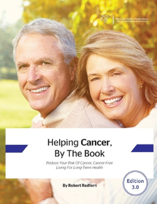 Helping Cancer, By The Book: Reduce Your Risk of Cancer, Cancer-Free Living for Long-Term Health by Robert Redfern