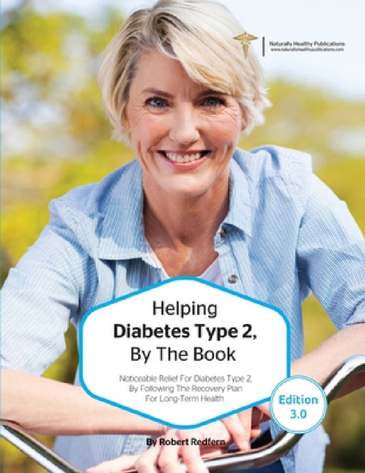 Helping Diabetes Type 2, By The Book: Noticeable Relief For Diabetes Type 2, By Following The Recovery Plan For Long Term Health by Robert Redfern