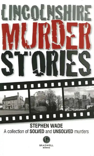 Lincolnshire Murder Stories by Stephen Wade