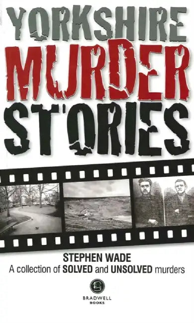 Yorkshire Murder Stories by Stephen Wade