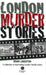 London Murder Stories by Brian Langston