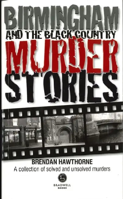 Birmingham & Black Country Murder Stories by Brendan Hawthorne