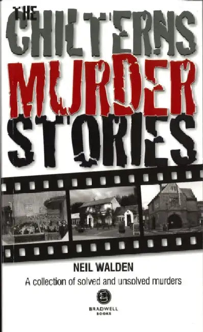 The Chilterns Murder Stories by Neil Walden