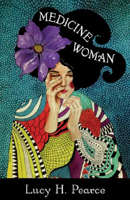 Medicine Woman: Reclaiming the Soul of Healing by Lucy H. Pearce