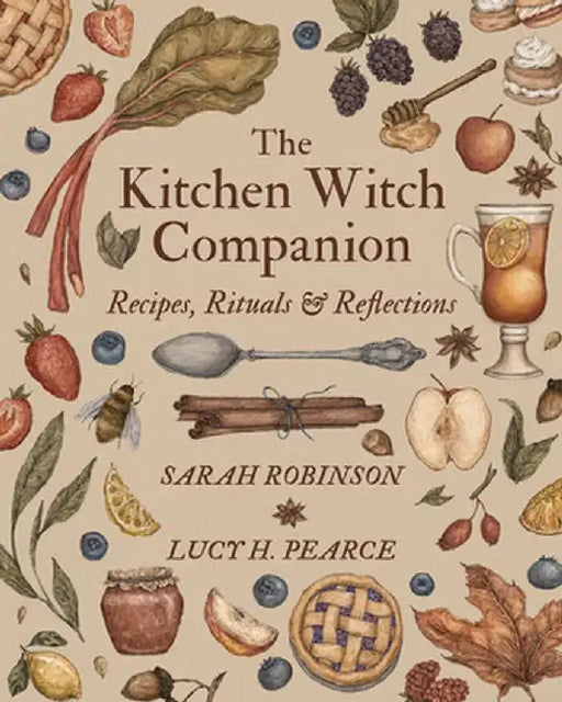 The Kitchen Witch Companion: Recipes, rituals and reflections by Sarah Robinson