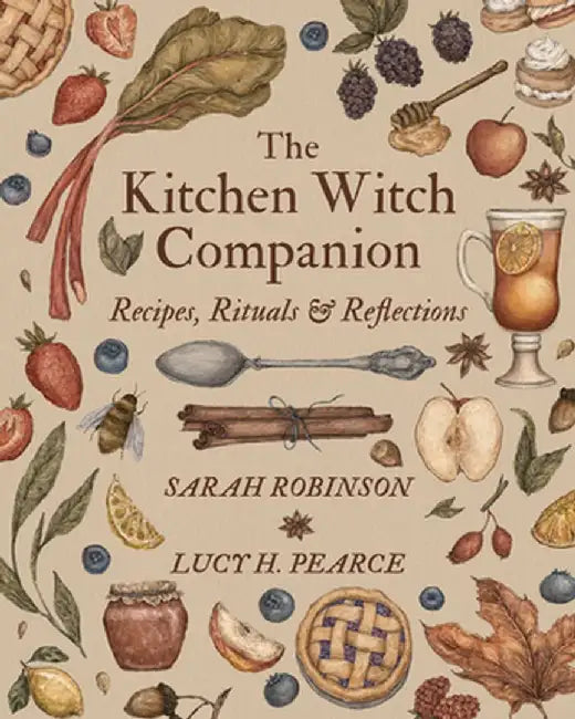 The Kitchen Witch Companion: Recipes, rituals and reflections by Sarah Robinson