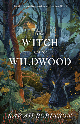 The Witch and the Wildwood by Sarah Robinson