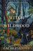 The Witch and the Wildwood by Sarah Robinson