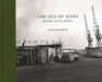 The Isle of Dogs: Before the Big Money by Mike Seaborne
