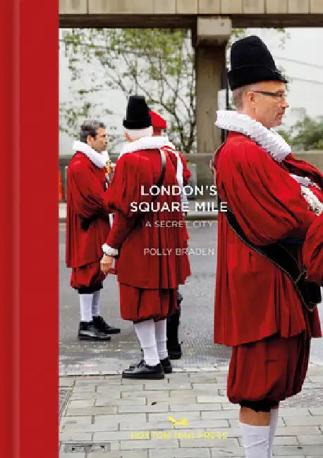 London's Square Mile: A Secret City by Polly Braden