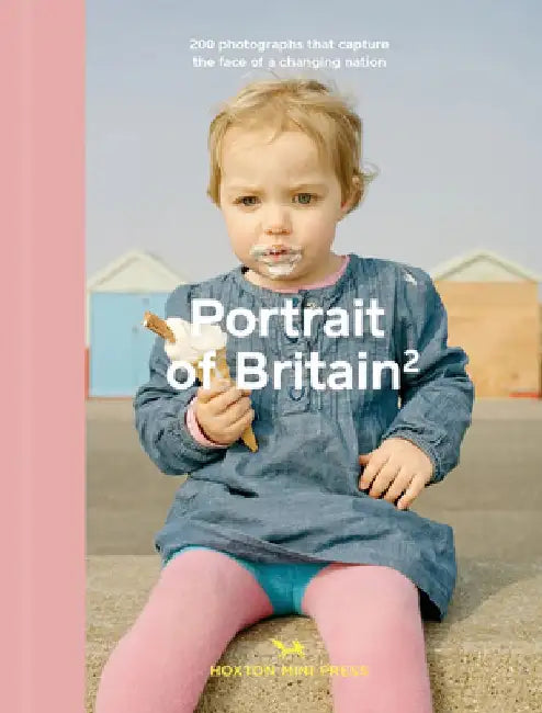 Portrait of Britain 2: 200 Photographs That Capture the Face of a Changing Nation by Various