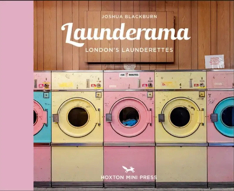 Launderama: London's Launderettes by Joshua Blackburn