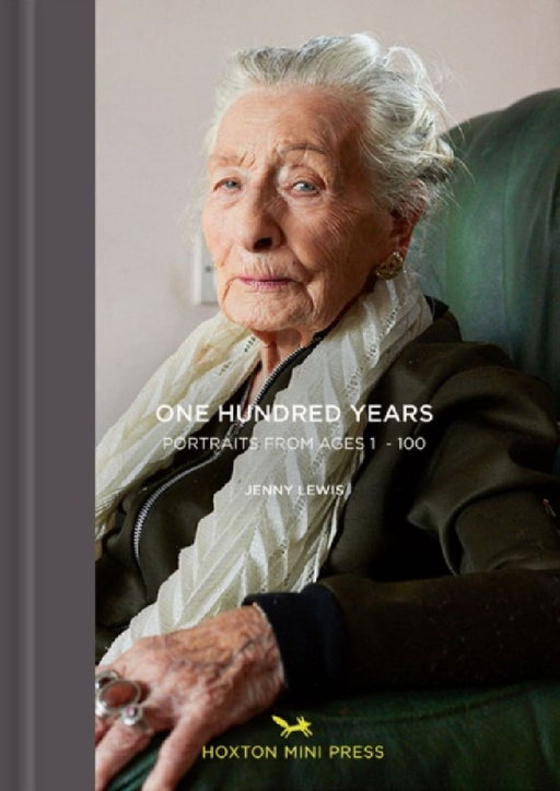 One Hundred Years: Portraits from ages 1-100 by Jenny Lewis