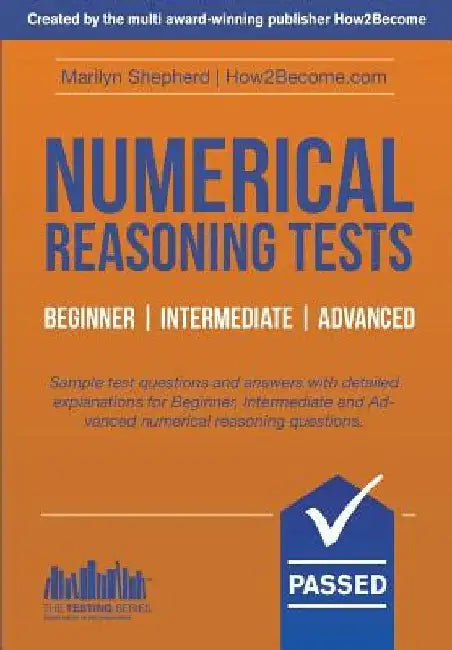 Numerical Reasoning Tests: Sample Beginner, Intermediate and Advanced Numerical Reasoning Detailed Test Questions and Answers (Testing Series) by Marilyn Shepherd