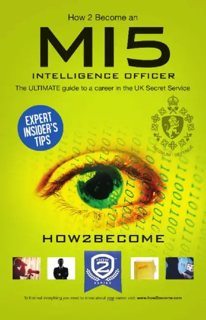 How to Become a MI5 Intelligence Officer: The Ultimate Career Guide to Working for MI5 by How2Become