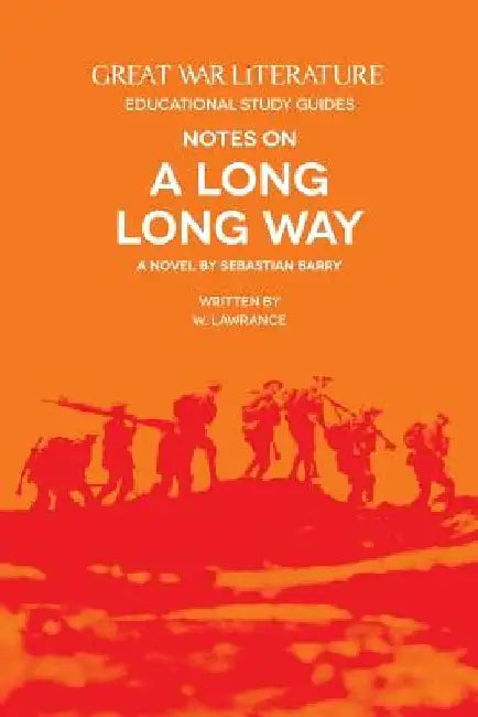 Great War Literature Notes on A Long Long Way by W. Lawrance
