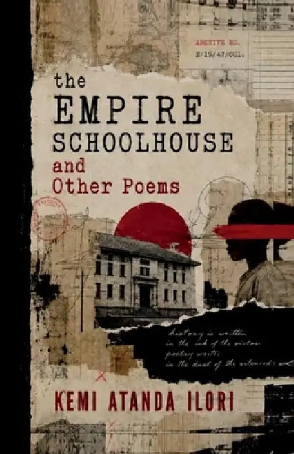 The Empire Schoolhouse and Other Poems by Kemi Atanda Ilori