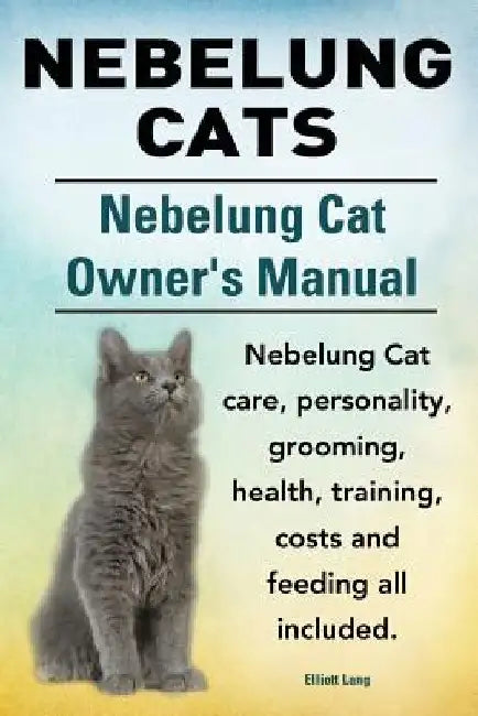 Nebelung Cats. Nebelung Cat Owners Manual. Nebelung Cat care, personality, grooming, health, training, costs and feeding all included. by Elliott Lang