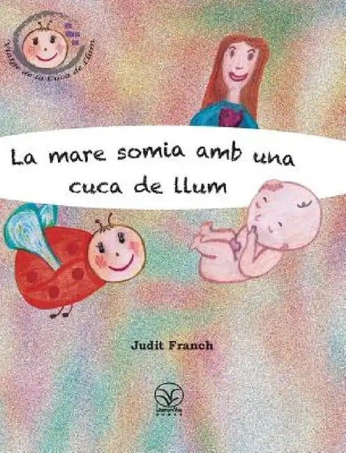 La mare somia amb una cuca de llum by Judit Franch, Marina Roig