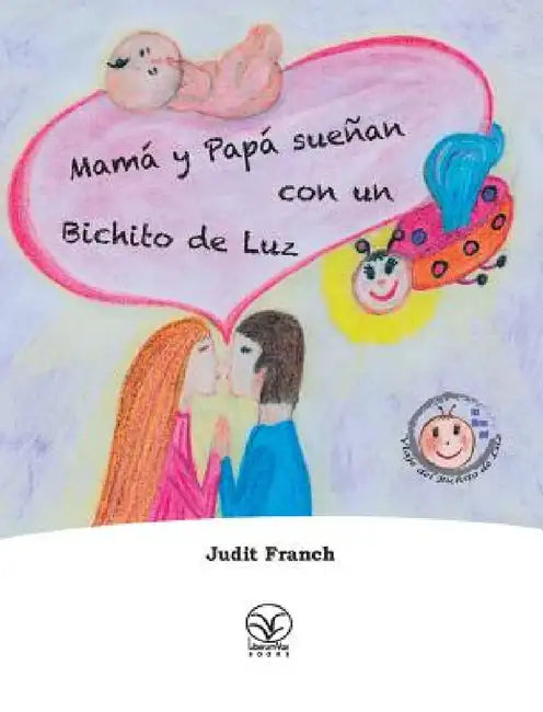 Mamá y Papá sueñan con un Bichito de Luz by Judit Franch