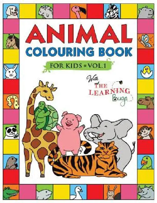 Animal Colouring Book for Kids with The Learning Bugs Vol.1: Fun Children's Colouring Book for Toddlers & Kids Ages 3-8 with 50 Pages to Colour & Lear by The Learning Bugs