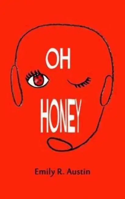 Oh Honey by Emily R. Austin