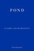 Pond by Claire Louise Bennett