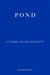 Pond by Claire Louise Bennett
