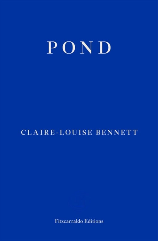 Pond by Claire Louise Bennett