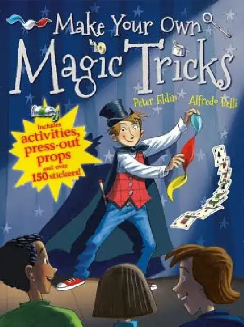 Make Your Own Magic Tricks by Peter Eldin