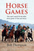 Horse Games: One Man's Search for the Tribal Horse Games of Asia and Africa by Robert Thompson