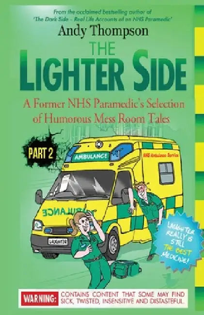 The Lighter Side Part 2: A Former NHS Paramedic's Selection of Humorous Mess Room Tales by Andy Thompson