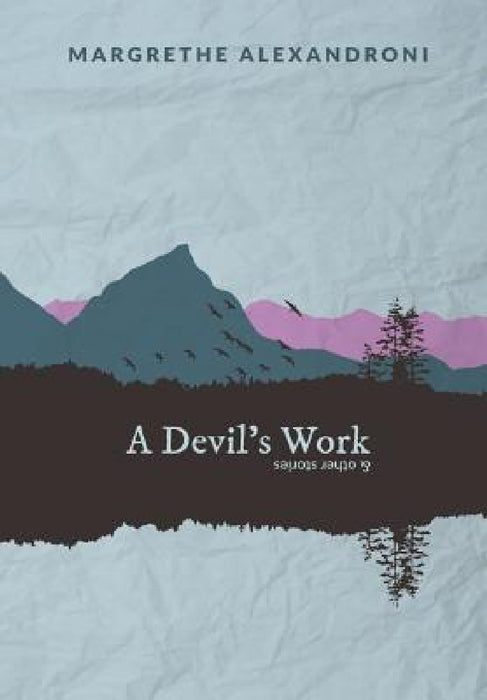 A Devil's Work and other short stories by Margrethe Alexandroni