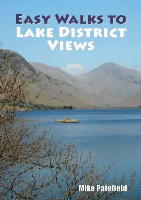 Easy Walks to Lake District Views by Mike Patefield