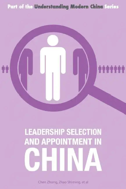 Leadership Selection and Appointment in China by Chen Zhong, Zhao Shiming