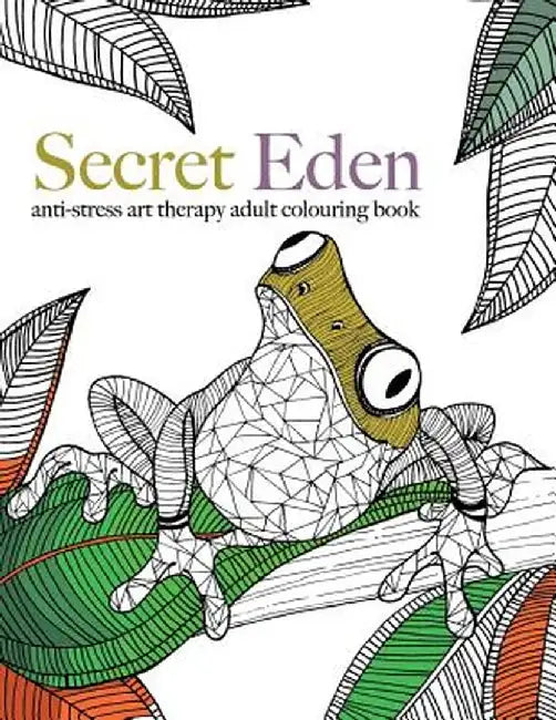 Secret Eden: Anti-Stress Art Therapy Colouring Book by Rose, Christina