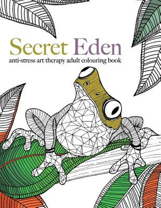 Secret Eden: Anti-Stress Art Therapy Colouring Book by Rose, Christina