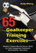 65 Goalkeeper Training Exercises: Modern Games-Based Soccer Drills for Shot Stopping, Footwork, Distribution, and More by Andy Elleray