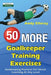 50 More Goalkeeper Training Exercises: Goalkeeping Practices for Soccer Coaching at Any Level by Elleray