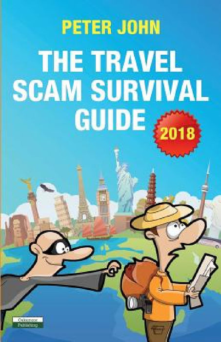 The Travel Scam Survival Guide [2018 Edition] by Peter John