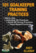 101 Goalkeeper Training Practices by Andy Elleray