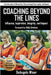 Coaching Beyond The Lines: Influence, Inspiration, Integrity, and Impact by Wiser, Deangelo