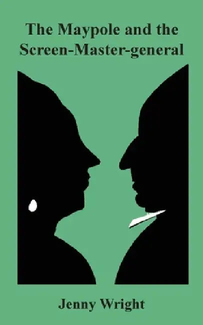 The Maypole and the Screen-Master General by Jenny Wright
