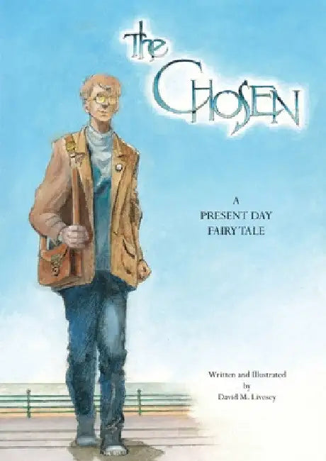 The Chosen: A present day fairy tale by David Livesey