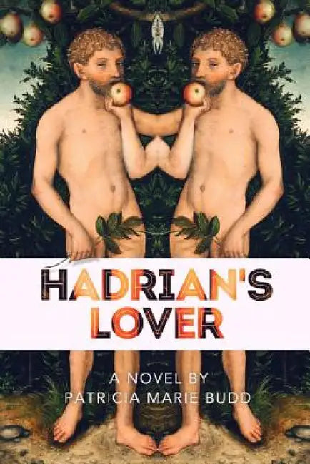 Hadrian's Lover by Patricia Marie Budd