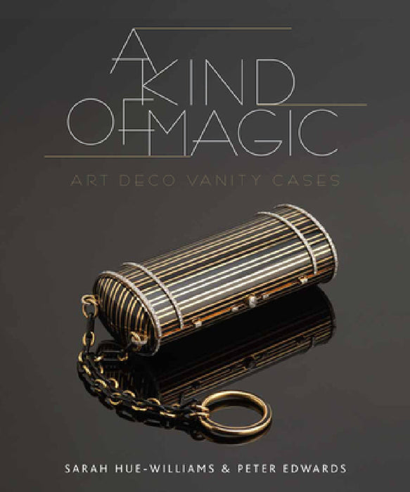 A Kind of Magic: Art Deco Vanity Cases by Sarah Hue-Williams, Peter Edwards