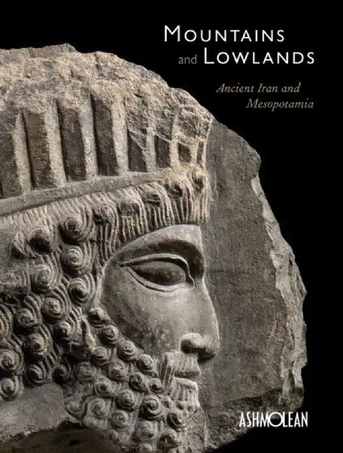 Mountains and Lowlands: Ancient Iran and Mesopotamia by Paul Collins