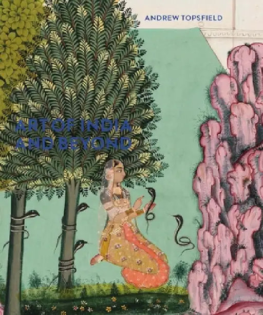 Art of India and Beyond by Andrew Topsfield