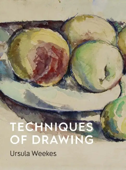 Techniques of Drawing: Historical Perspectives from Europe to Asia by Ursula Weekes