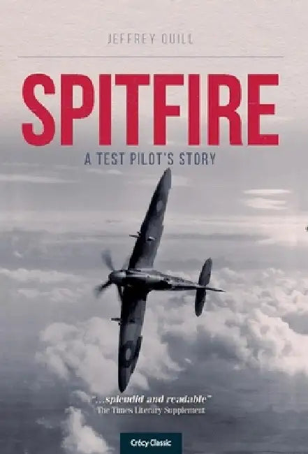 Spitfire: A Test Pilot's Story by Jeffrey Quill
